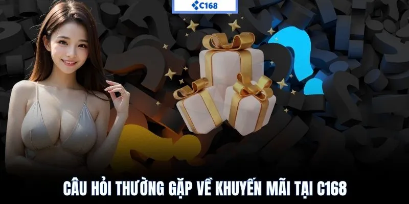 Câu hỏi thường gặp về khuyến mãi tại C168