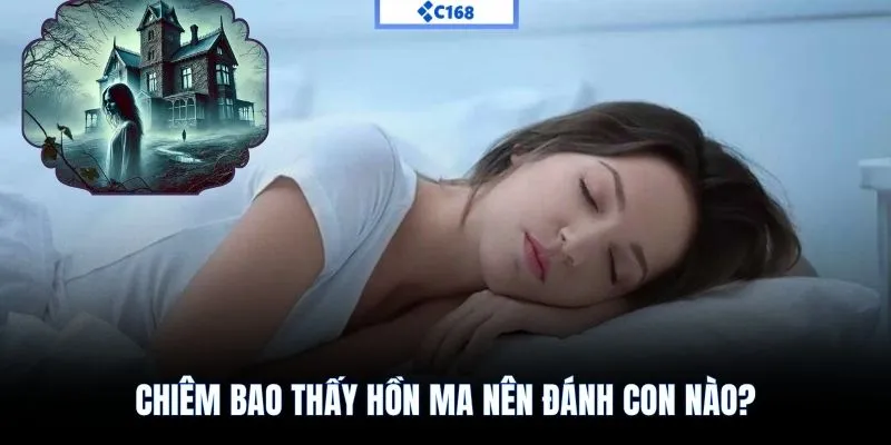 Chiêm bao thấy hồn ma nên đánh con nào?