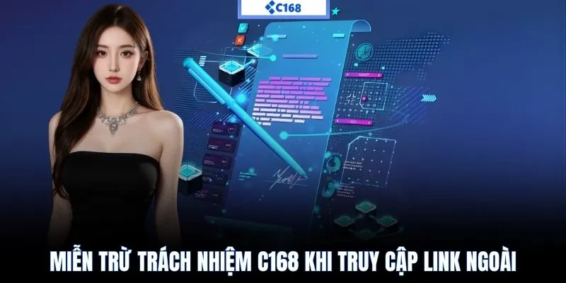 Miễn trừ trách nhiệm C168 khi truy cập link ngoài