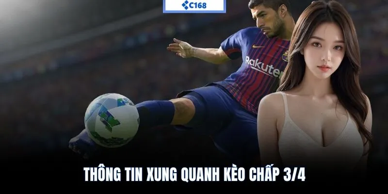 Thông tin xung quanh kèo chấp 3/4