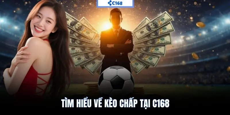 Tìm hiểu về kèo chấp tại C168