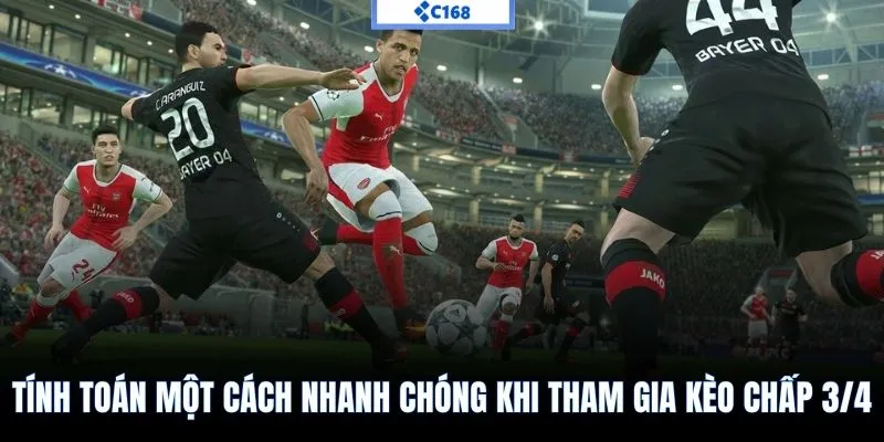 Tính toán một cách nhanh chóng khi tham gia kèo chấp 3/4